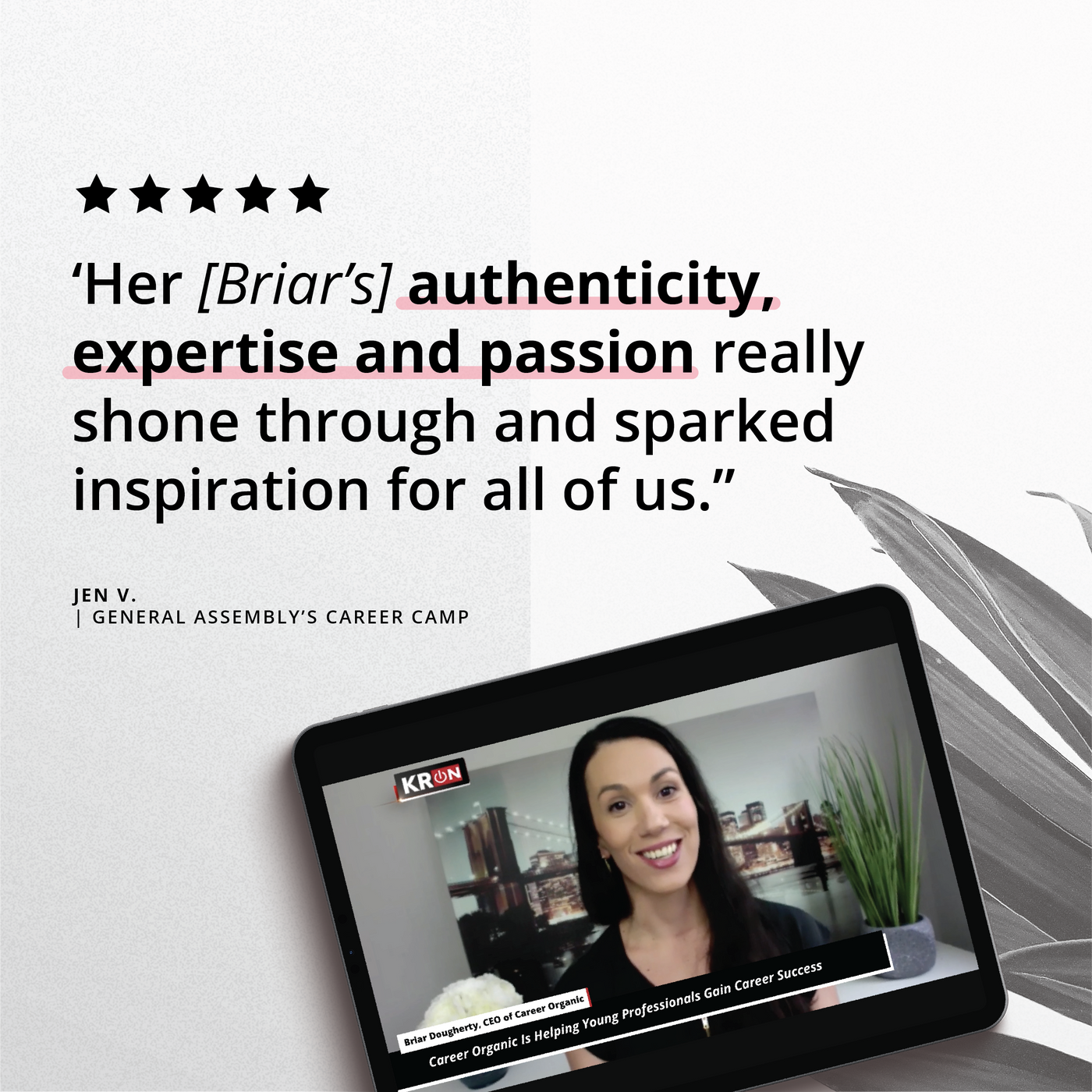 ipad screen on a black and white background with plant photography, an interview of a dark haired female on screen with testimonial quote above