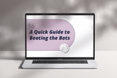 laptop on a neutral background with plant shadows displaying a free resource called a quick guide to beating the bots